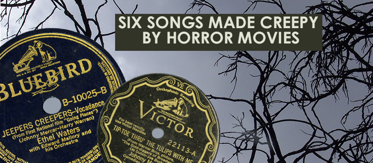 6 Vintage Songs Made Infinitely Creepier by Horror Movies